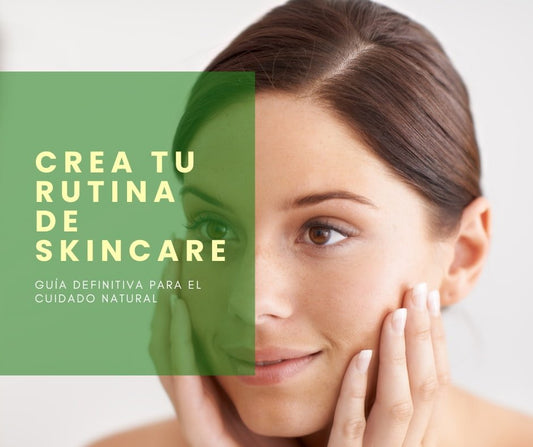 Crea Tu Rutina de Skincare: Guía Definitiva para el Cuidado Natural - Ara Jabones